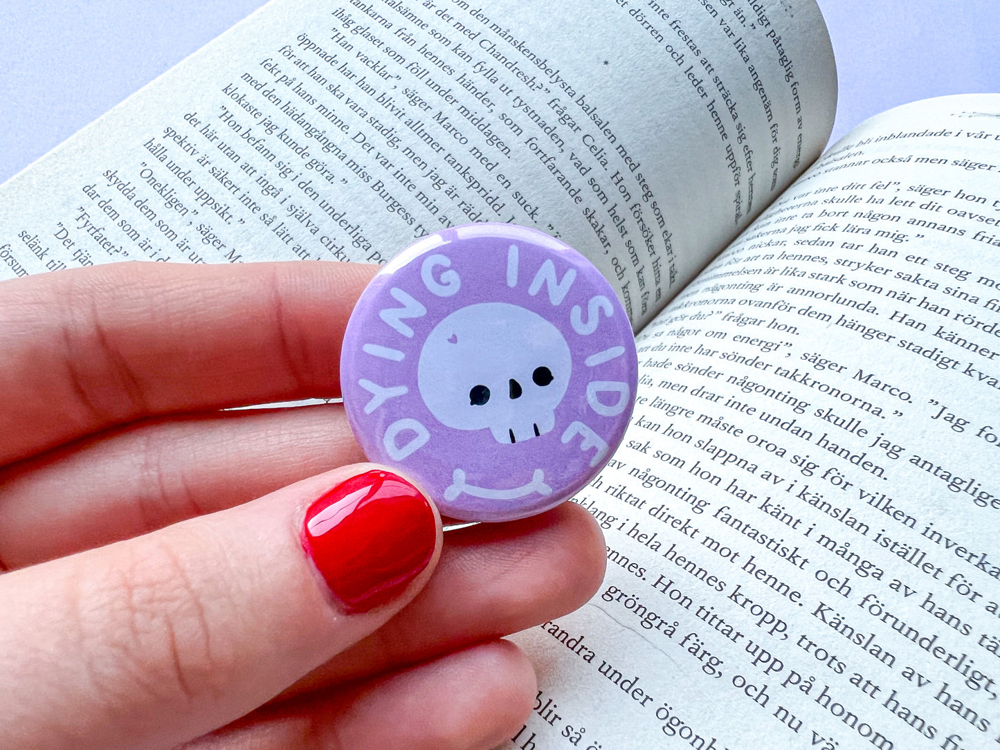 Dying Inside Button Badge | 32mm hand-pressed button